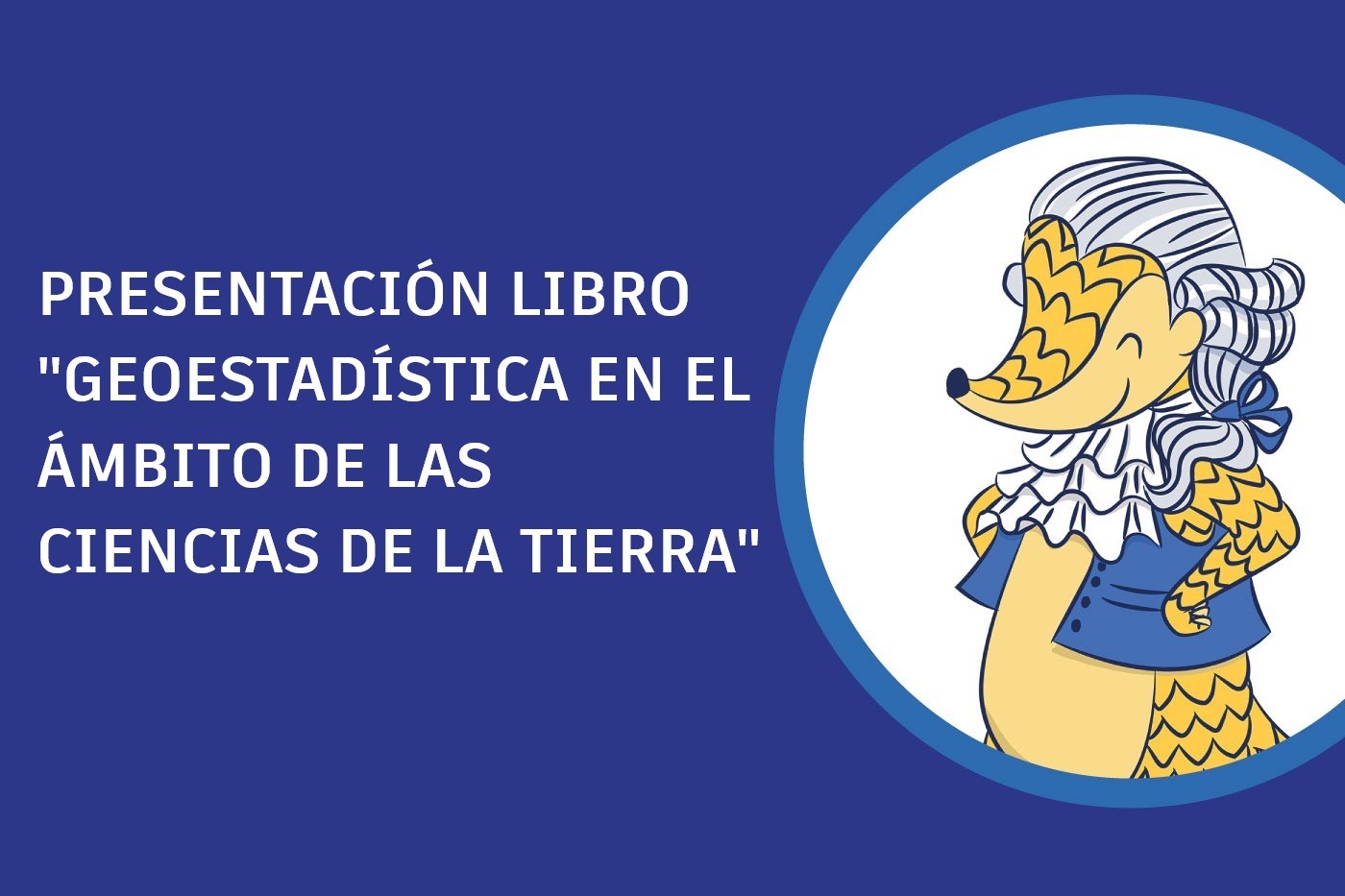 Presentación libro “Geoestadística en el ámbito de las ciencias de la tierra”
